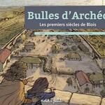 Bulles d’archéo - The first centuries in Blois  history
