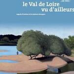 The Loire Valley seen by outsiders (Le Val de Loire vu d’ailleurs)