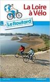 &quot;La Loire à vélo&quot; Routard guide