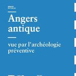 “Angers antique vue par l’archéologie préventive”