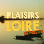 Plaisirs de Loire 1930-1980