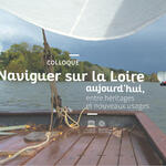 Symposium on &quot;Travelling along the Loire today, between legacies and new uses&quot;