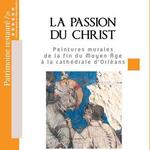 The passion of Christ – Late medieval wall paintings in Orleans cathedral 