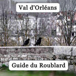 Le Val d Orléans : guide du Roublard